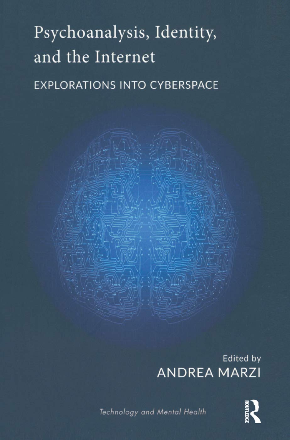 Psychoanalysis, Identity, and the Internet: Explorations Into Cyberspace (Library of Technology and Mental Health) Medicine