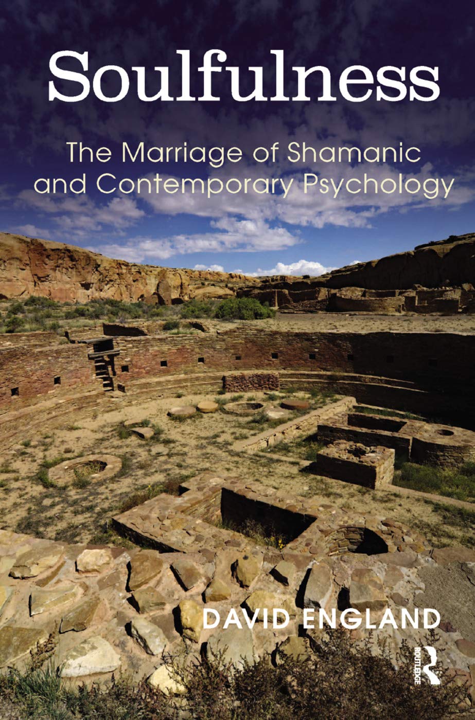 Soulfulness: The Marriage of Shamanic And Contemporary Psychology Medicine