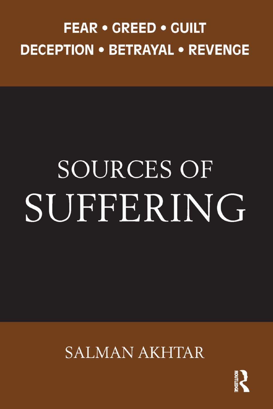 Sources of Suffering: Fear, Greed, Guilt, Deception, Betrayal, and Revenge Medicine