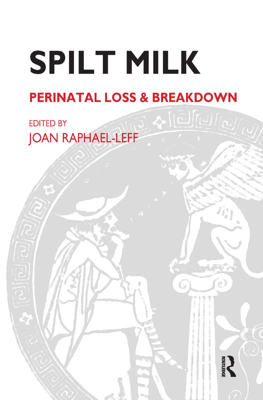 Product Image: Spilt Milk: Perinatal Loss and Breakdown (Psychoanalytic Ideas)