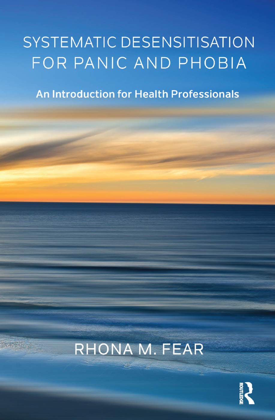 Systematic Desensitisation for Panic and Phobia: An Introduction for Health Professionals Medicine