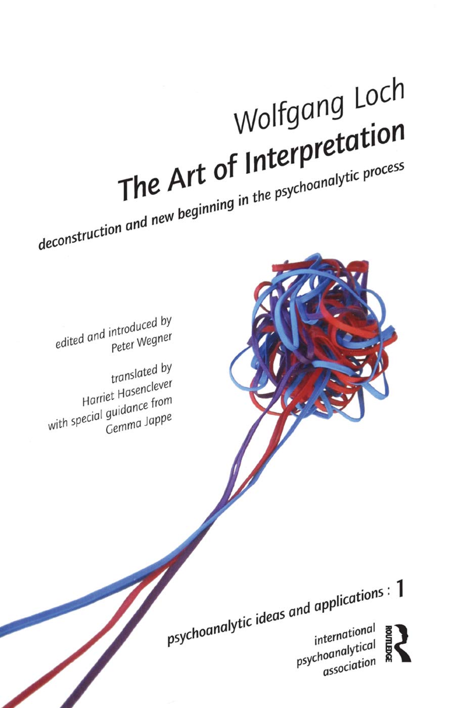 The Art of Interpretation: Deconstruction and New Beginnning in the Psychoanalytic Process (Psychoanalytic Ideas and Applications) Medicine