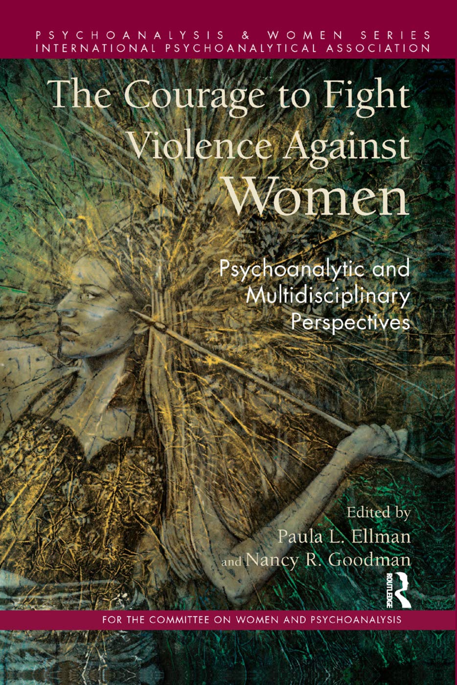 The Courage to Fight Violence Against Women: Psychoanalytic and Multidisciplinary Perspectives (Psychoanalysis and Women) Social Sciences
