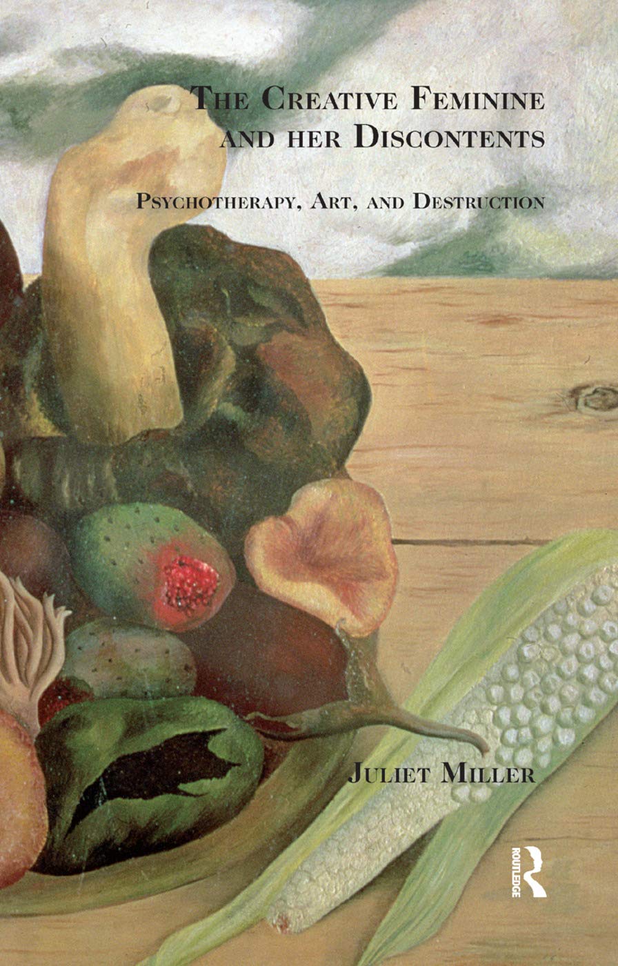 The Creative Feminine and her Discontents: Psychotherapy, Art and Destruction Books
