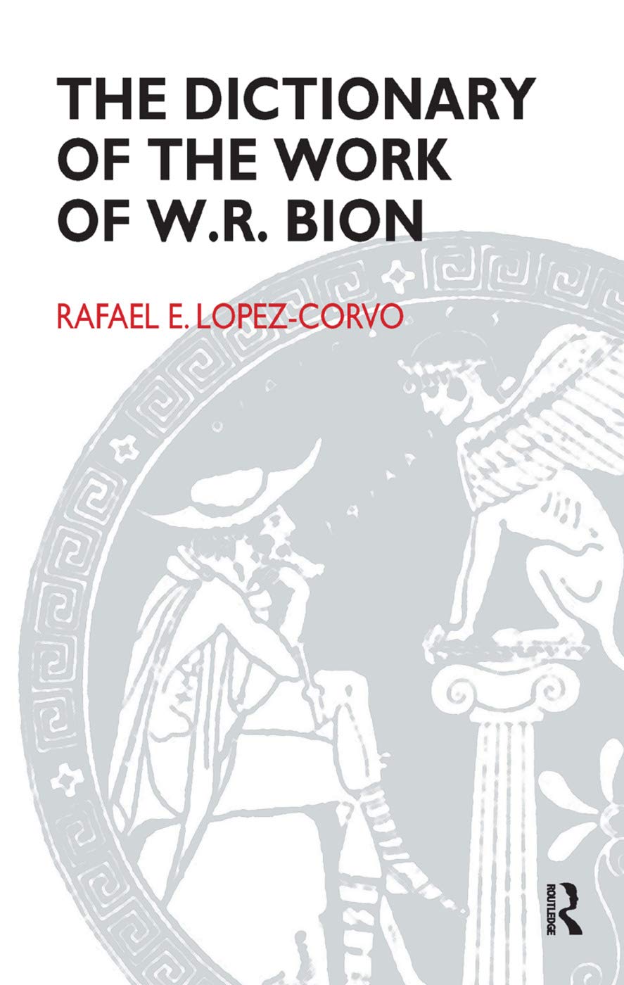 The Dictionary of the Work of W.R. Bion Business, Finance & Career