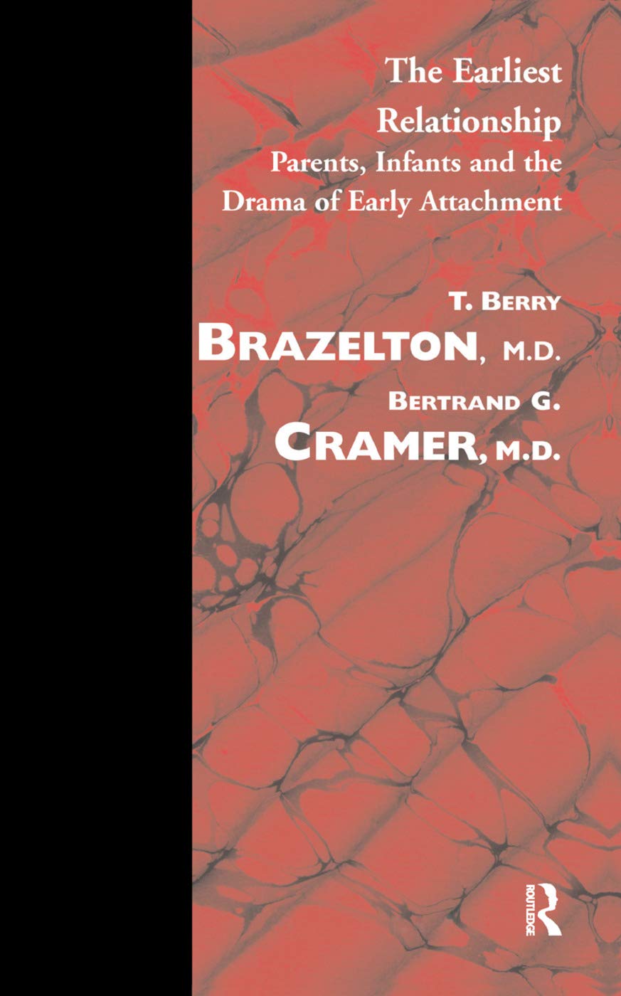 The Earliest Relationship: Parents, Infants and the Drama of Early Attachment Partnership & Love