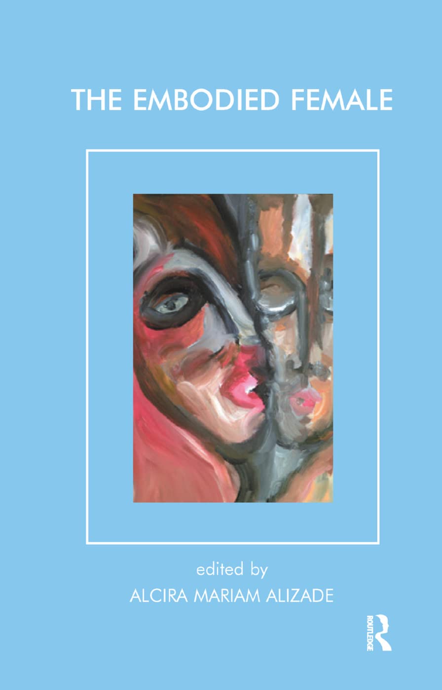 The Embodied Female (Psychoanalysis and Women) Medicine