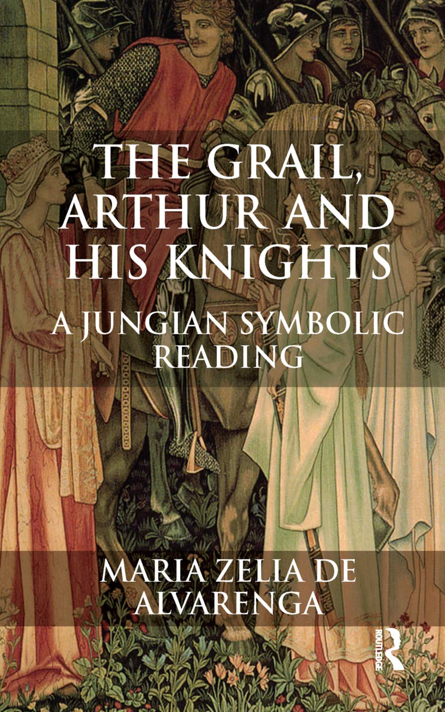 The Grail, Arthur and his Knights: A Jungian Symbolic Reading Medicine
