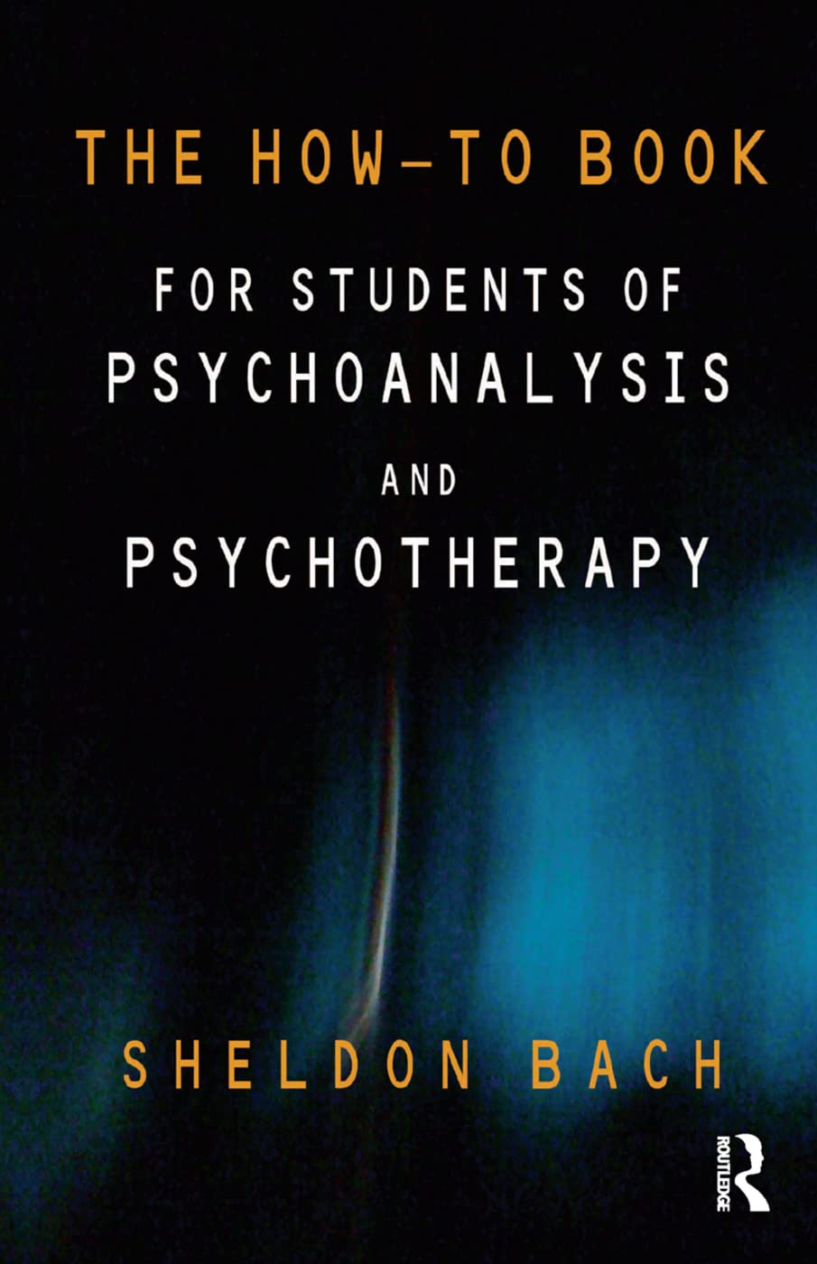 The How-To Book for Students of Psychoanalysis and Psychotherapy Partnership & Love