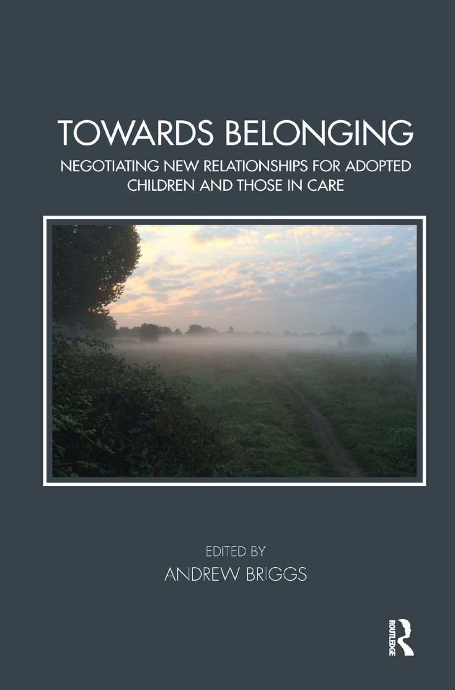 Towards Belonging: Negotiating New Relationships for Adopted Children and Those in Care (Tavistock Clinic) Medicine