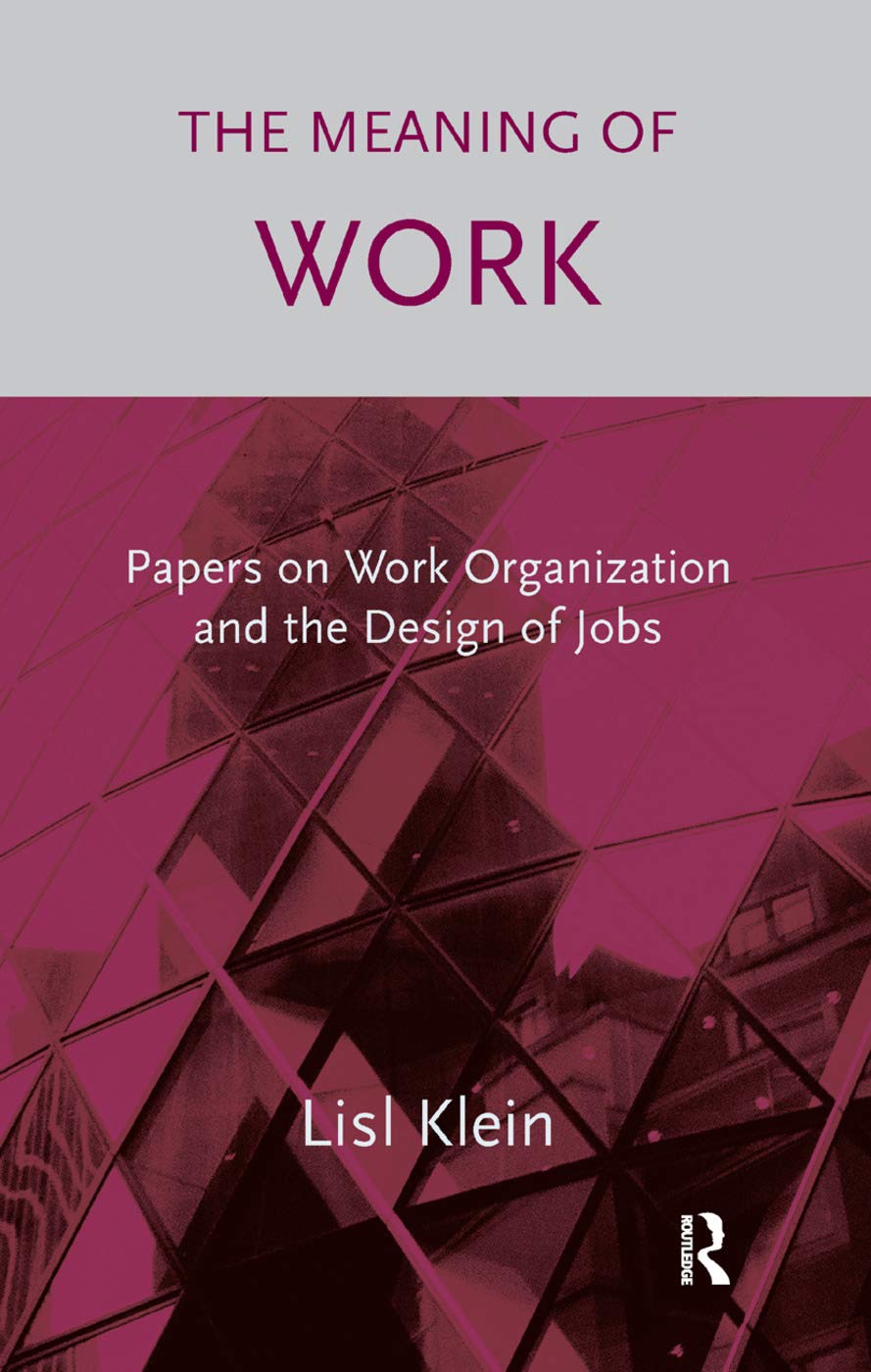 The Meaning of Work: Papers on Work Organization and the Design of Jobs Business, Finance & Career