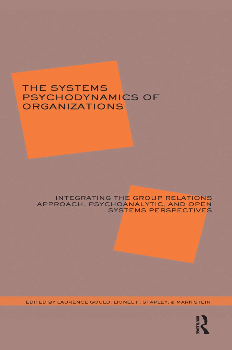 The Systems Psychodynamics of Organizations: Integrating the Group Relations Approach, Psychoanalytic, and Open Systems Perspectives Medicine