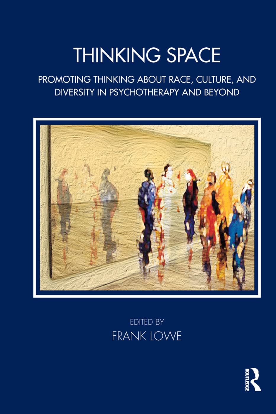 Thinking Space: Promoting Thinking About Race, Culture and Diversity in Psychotherapy and Beyond (Tavistock Clinic Series) Medicine