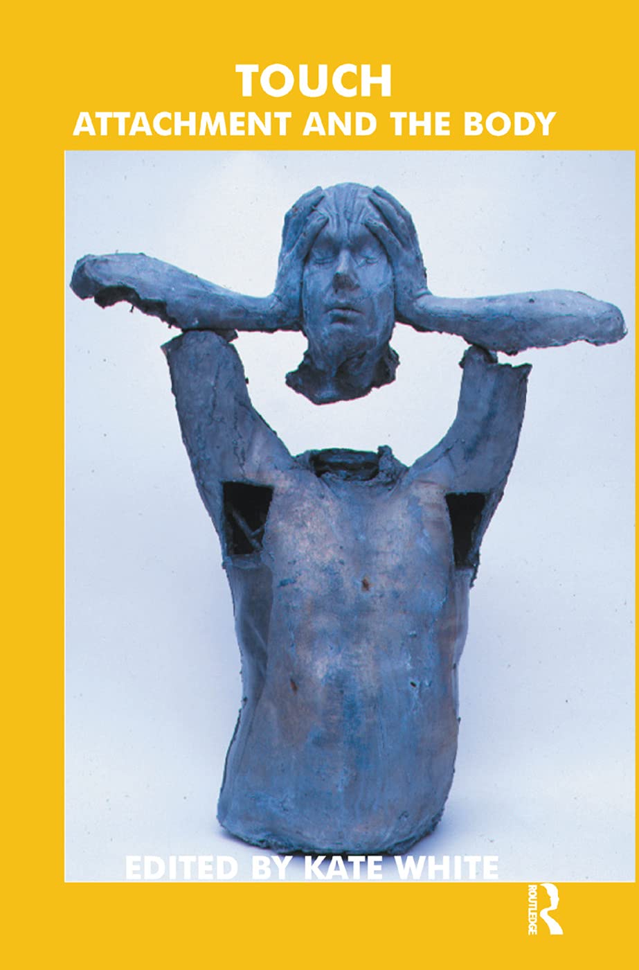 Touch: Attachment and the Body (The Centre for Attachment-based Psychoanalytic Psychotherapy) Medicine