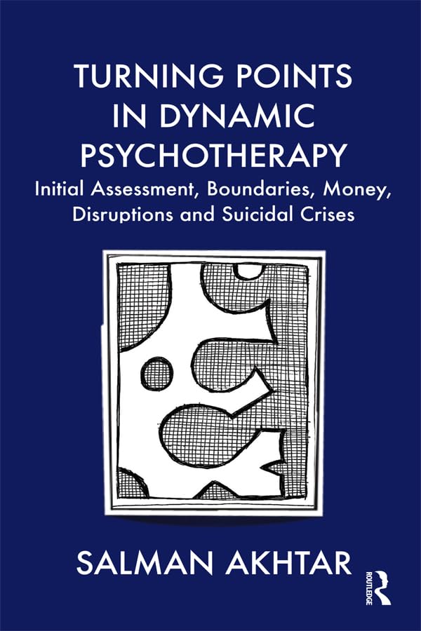 Turning Points in Dynamic Psychotherapy: Initial Assessment, Boundaries, Money, Disruptions and Suicidal Crises Medicine