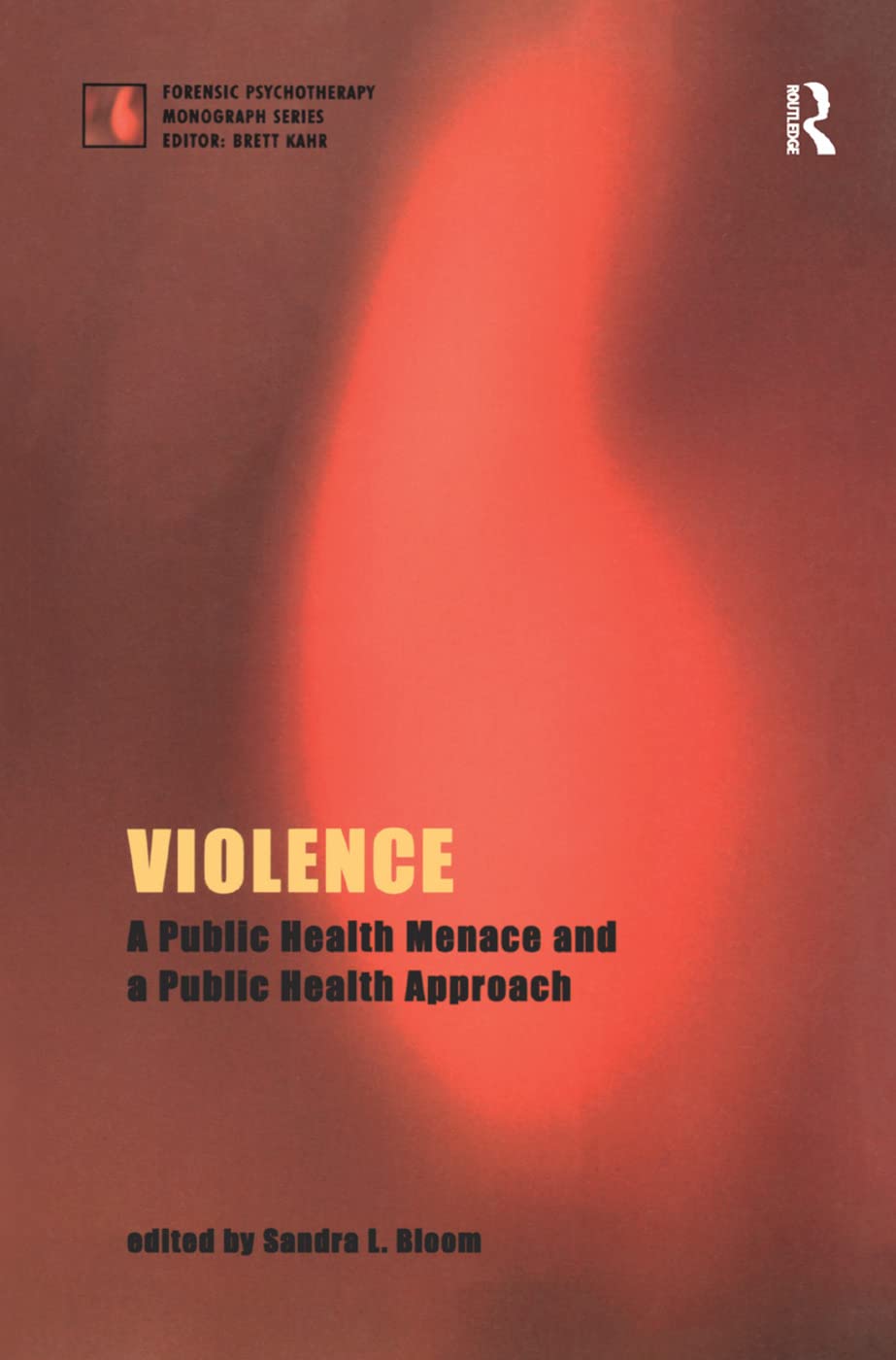Violence: A Public Health Menace and a Public Health Approach (Forensic Psychotherapy Monograph) Medicine
