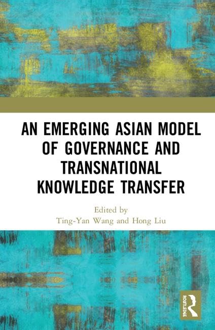 An Emerging Asian Model of Governance and Transnational Knowledge Transfer Social Sciences