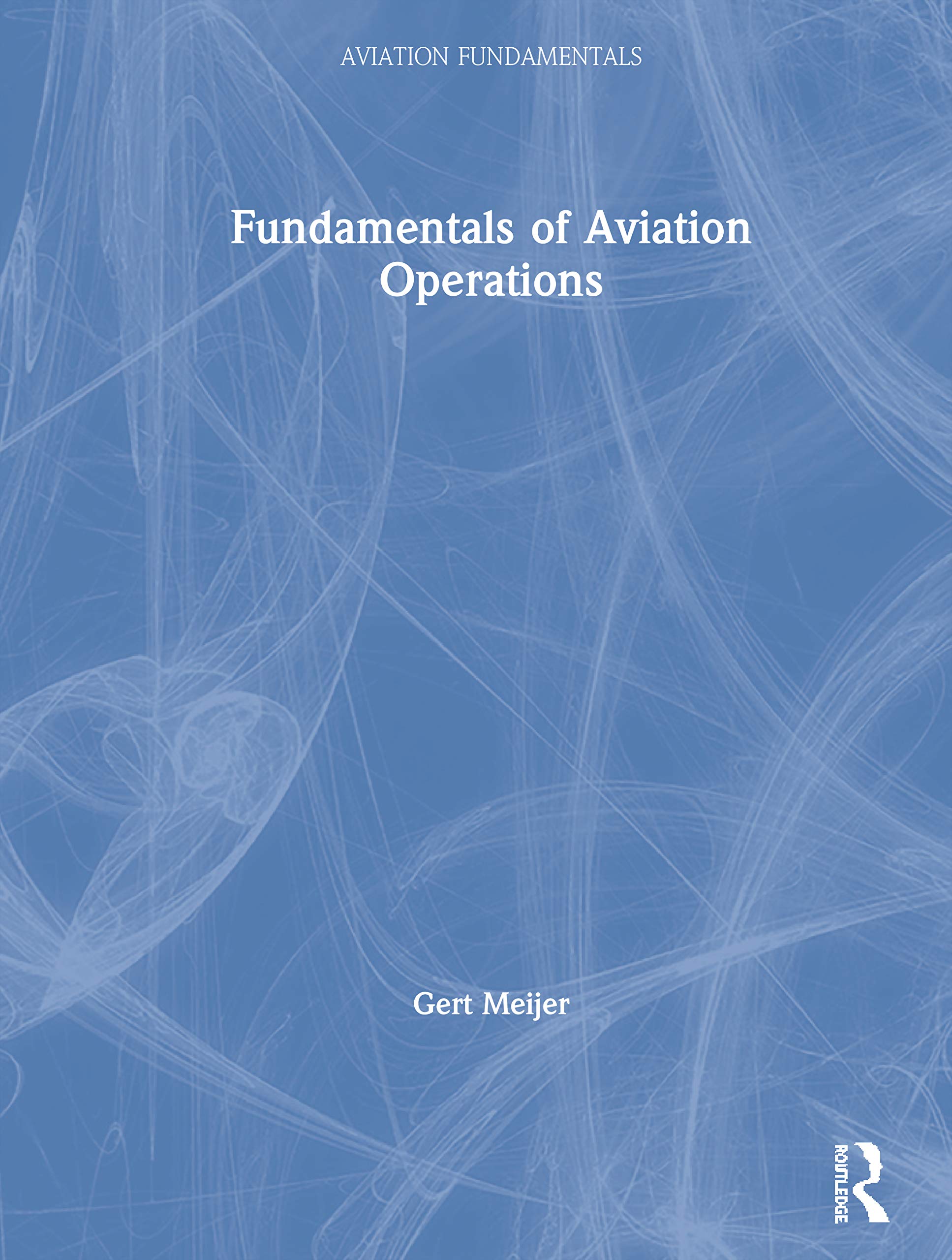 Fundamentals of Aviation Operations (Aviation Fundamentals) Business, Finance & Career