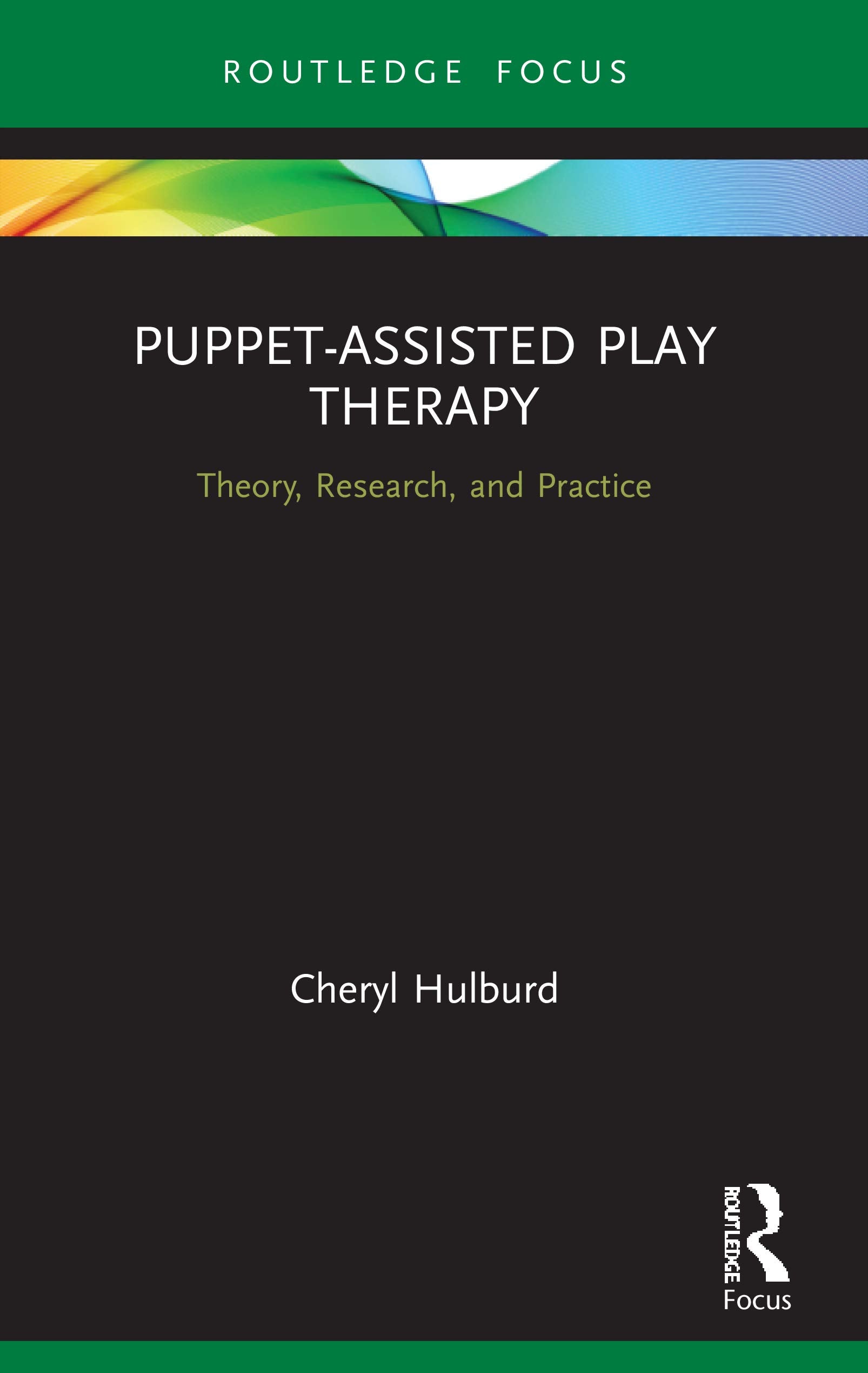 Puppet-Assisted Play Therapy: Theory, Research, and Practice (Routledge Focus on Mental Health) Medicine