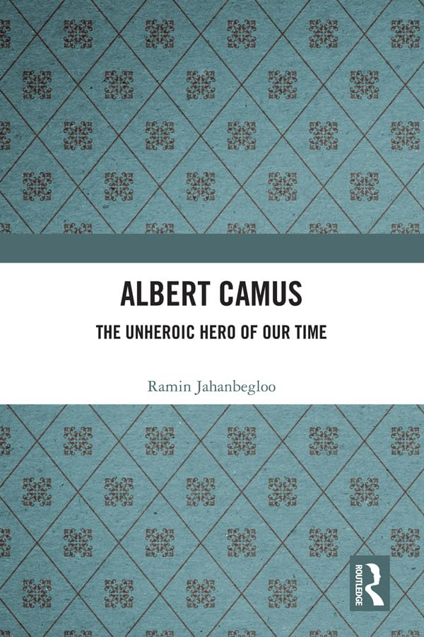 Albert Camus: The Unheroic Hero of Our Time Philosophy