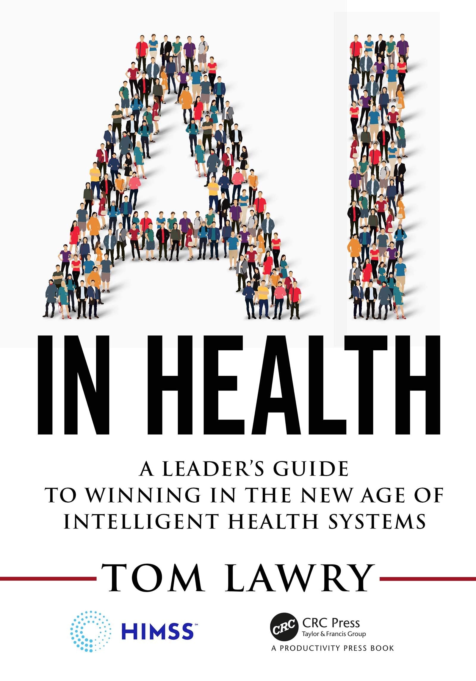 AI in Health: A Leader’s Guide to Winning in the New Age of Intelligent Health Systems (Himss) Medicine