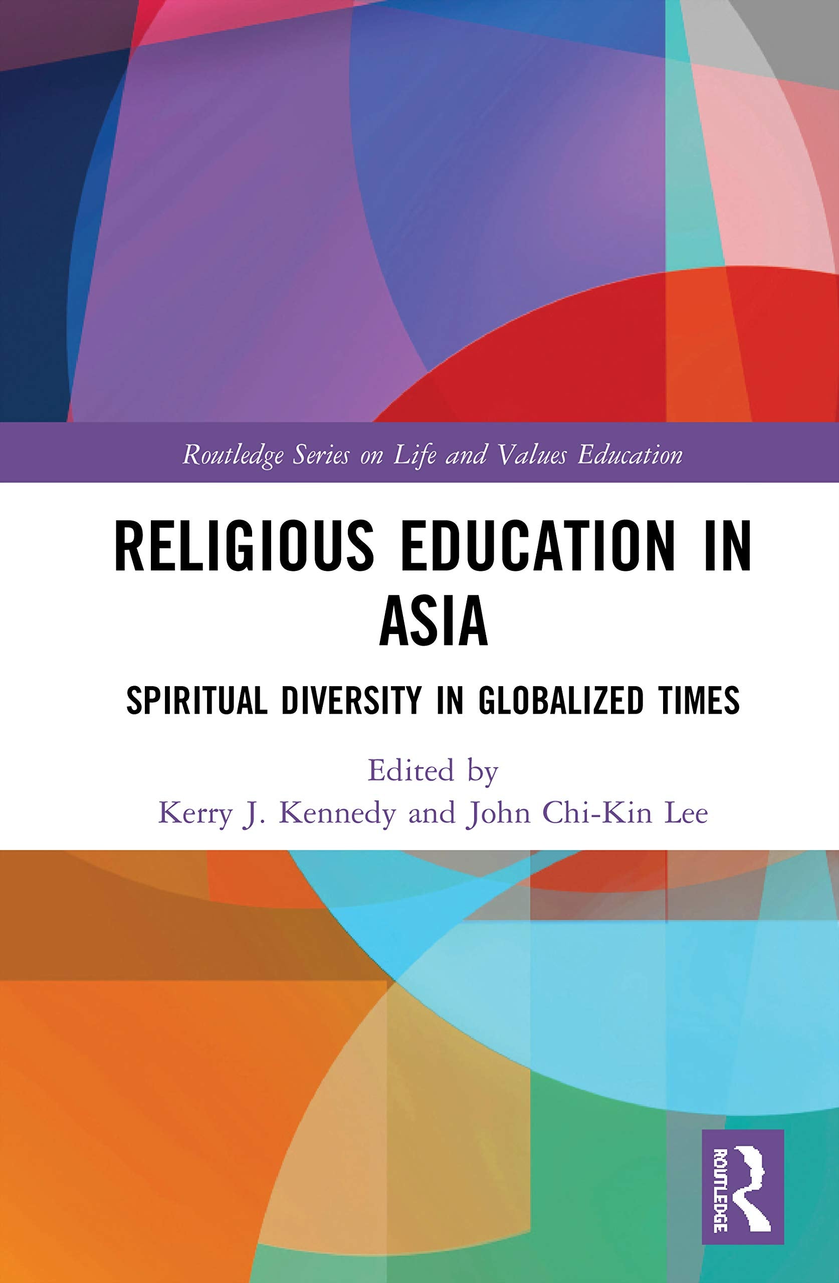 Religious Education in Asia: Spiritual Diversity in Globalized Times (Routledge on Life and Values Education) Education & Training