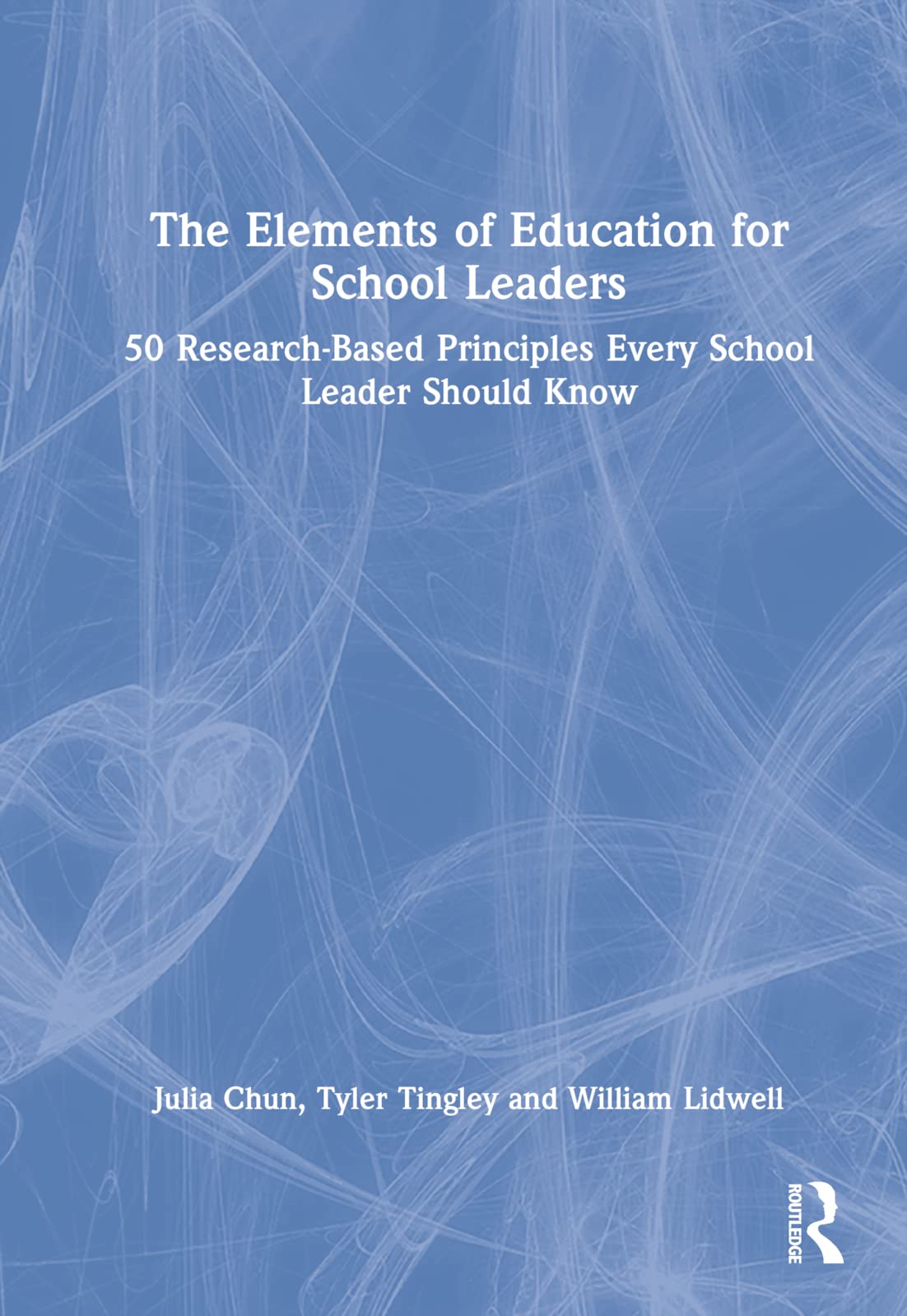 The Elements of Education for School Leaders: 50 Research-Based Principles Every School Leader Should Know Business, Finance & Career