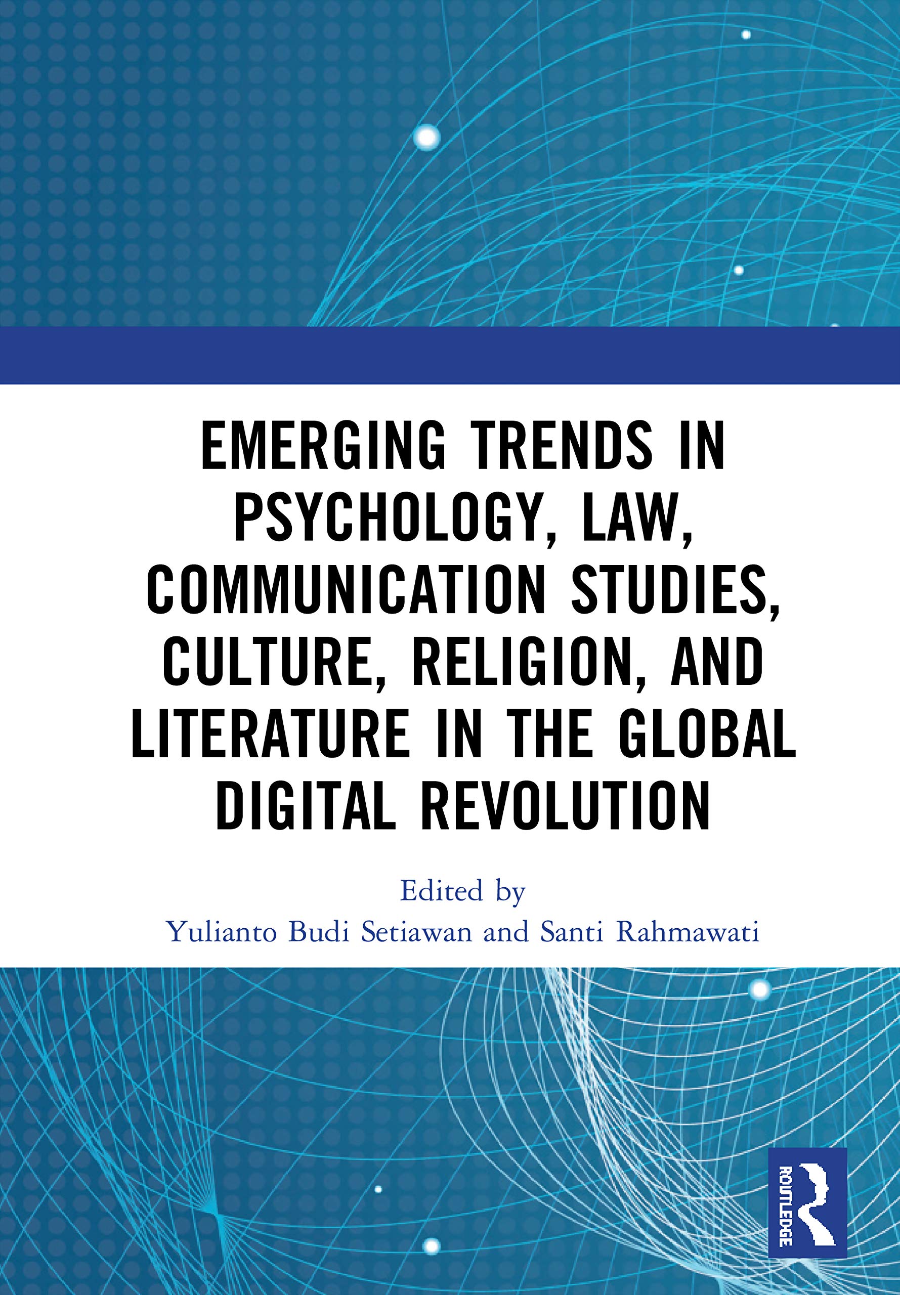 Emerging Trends in Psychology, Law, Communication Studies, Culture, Religion, and Literature in the Global Digital Revolution: Proceedings of the 1st ... Literature, July 10 2019, Semarang Indonesia Law