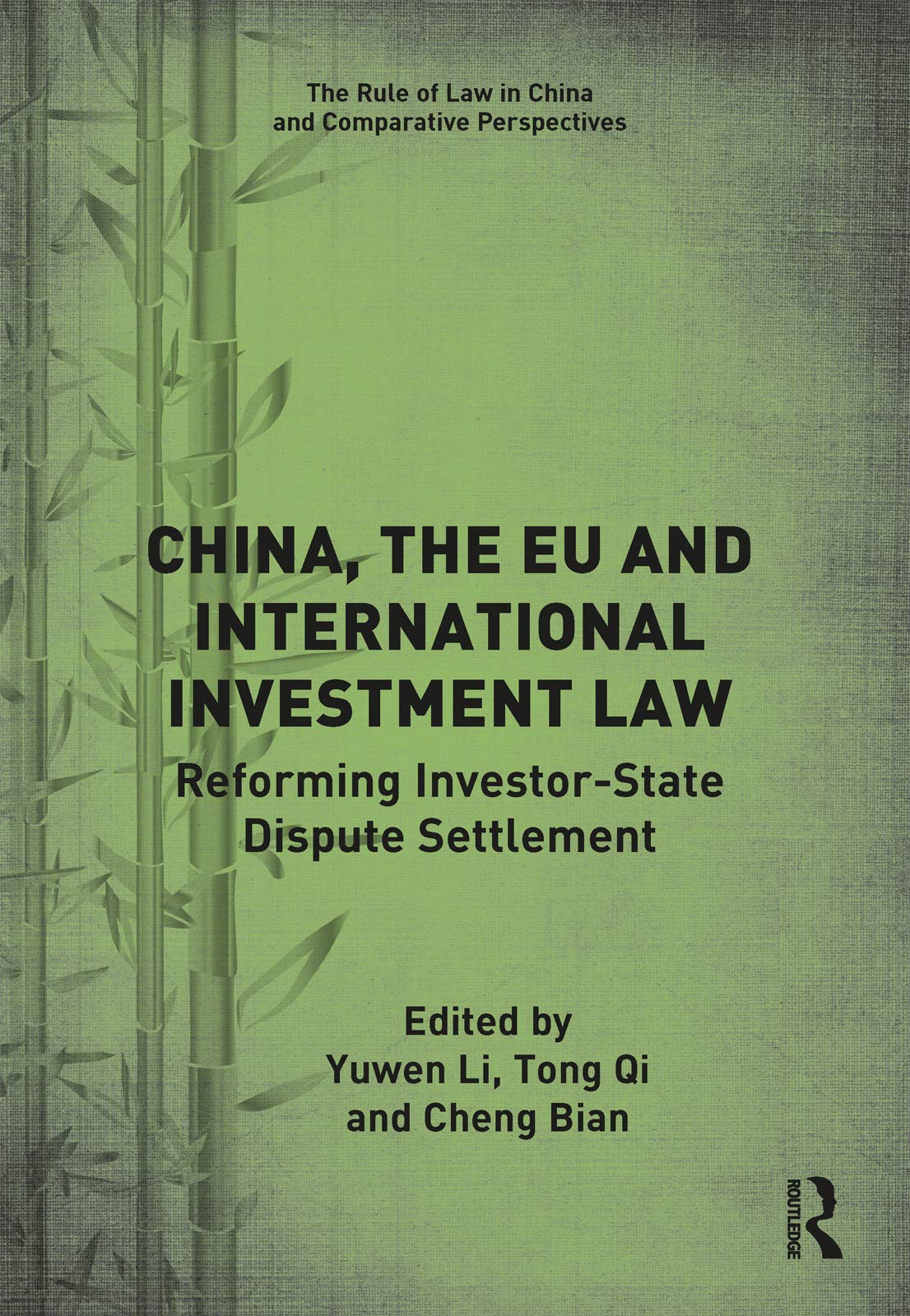 China, the EU and International Investment Law: Reforming Investor-State Dispute Settlement (The Rule of Law in China and Comparative Perspectives) Law