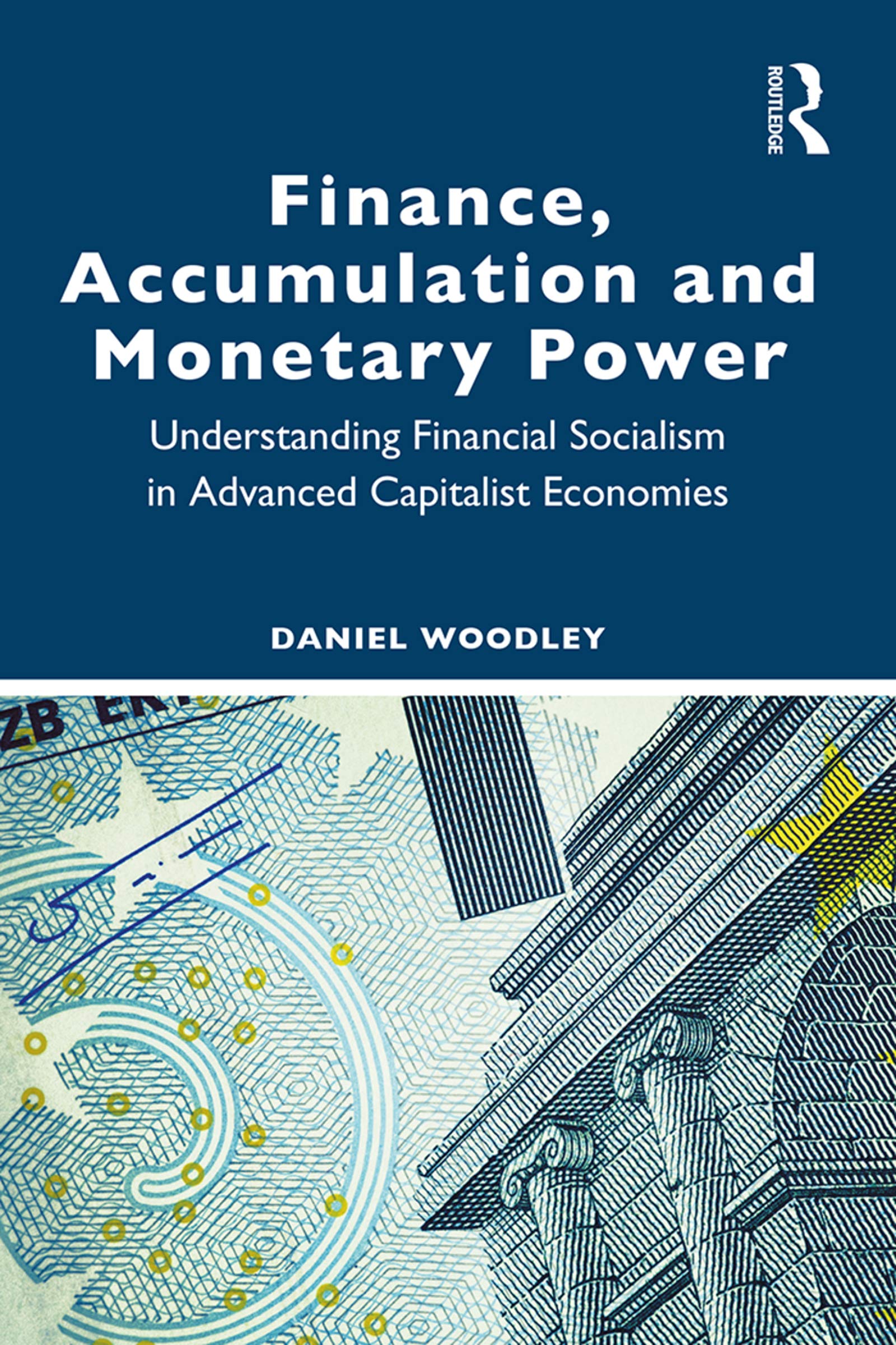 Finance, Accumulation and Monetary Power: Understanding Financial Socialism in Advanced Capitalist Economies Business, Finance & Career