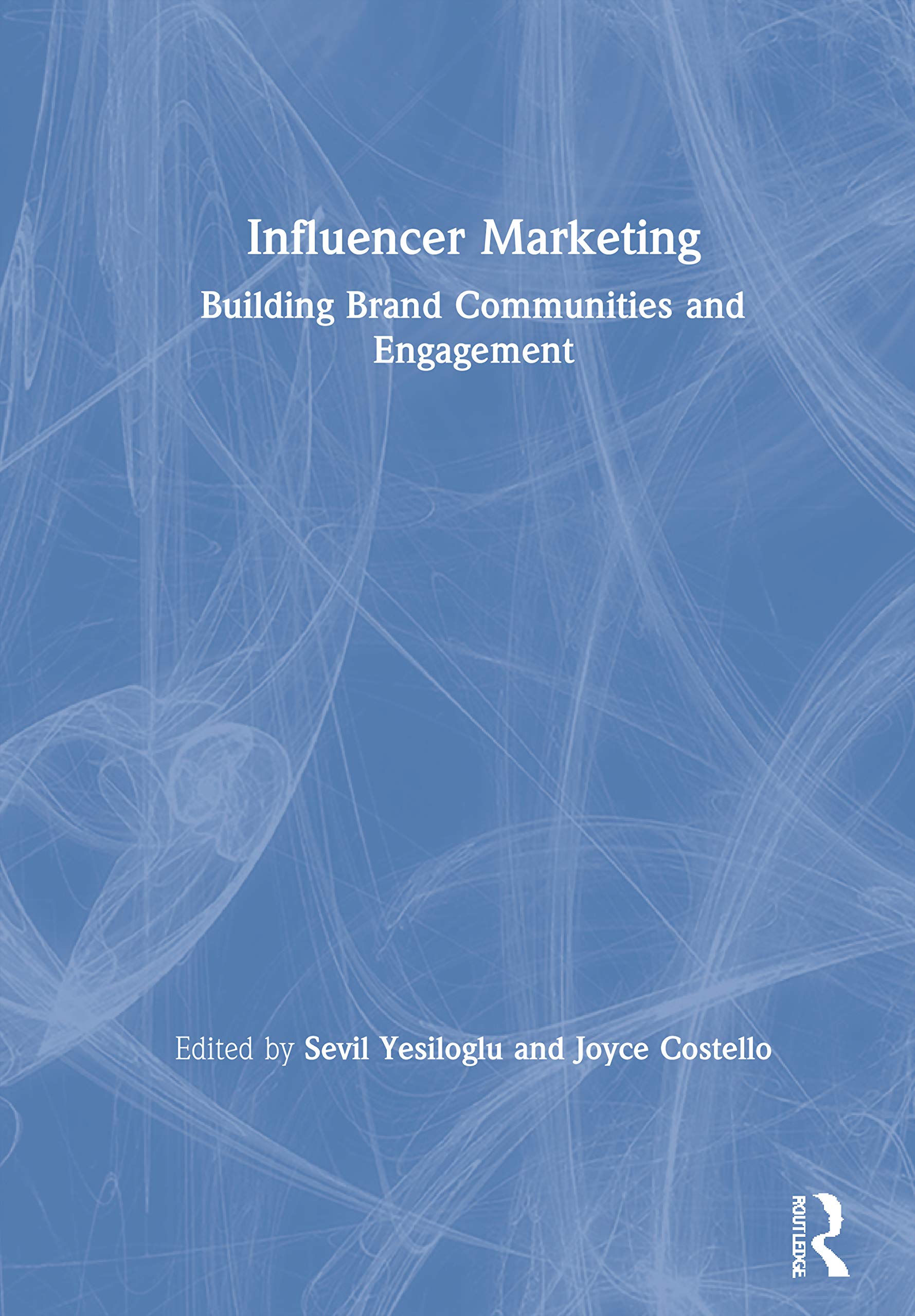 Influencer Marketing: Building Brand Communities and Engagement Media & Communication