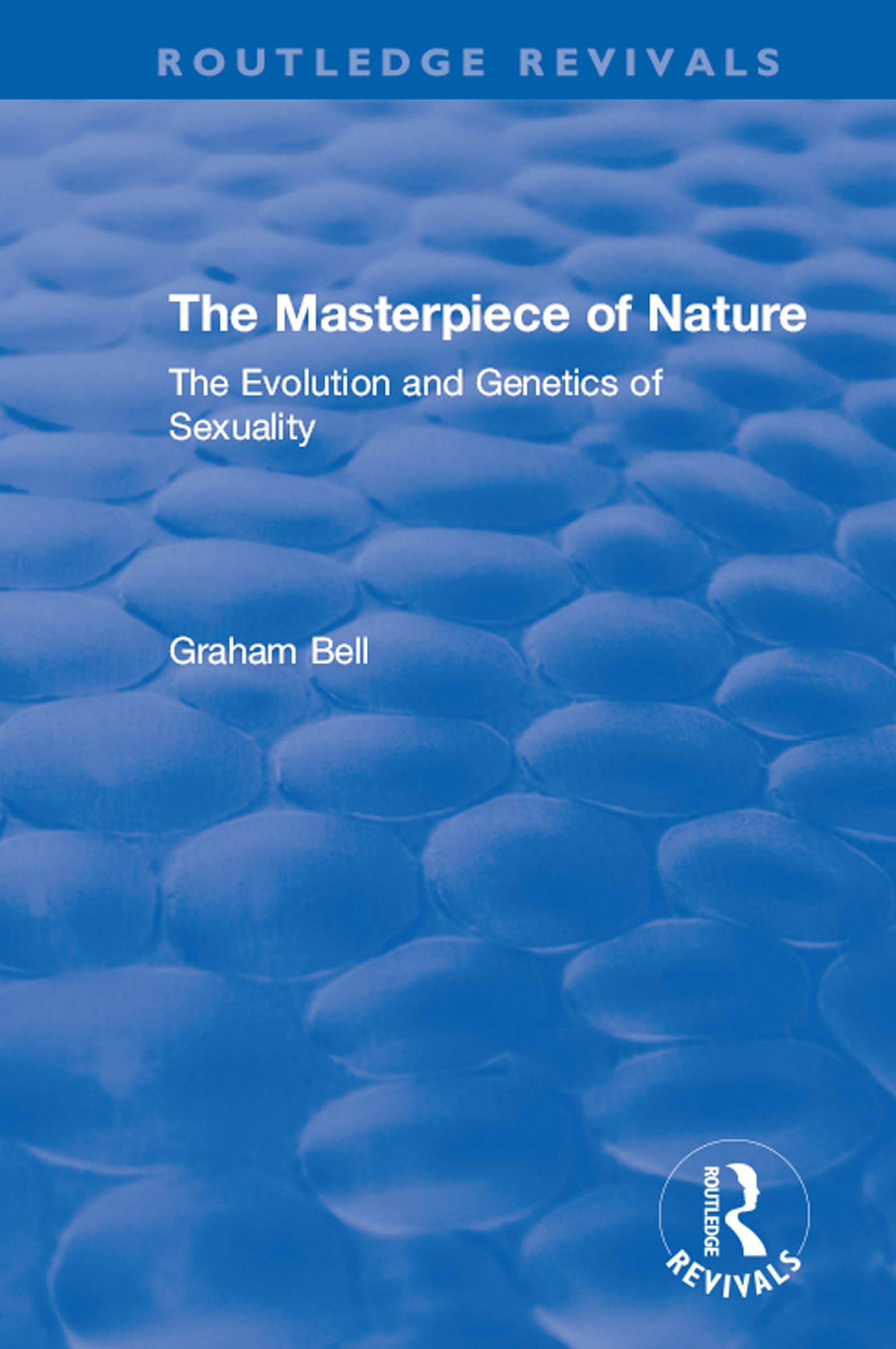 The Masterpiece of Nature: The Evolution and Genetics of Sexuality (Routledge Revivals) Books