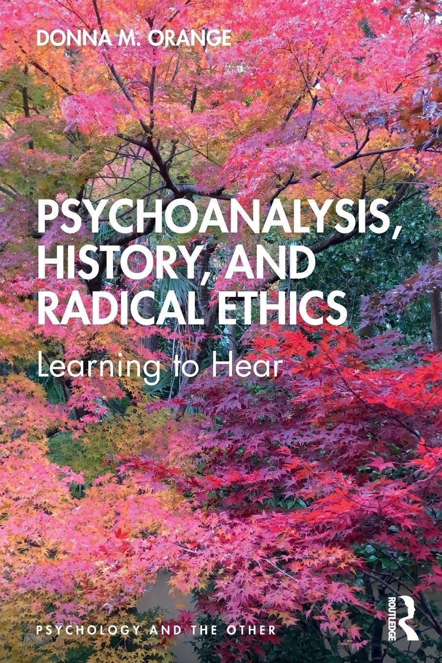 Psychoanalysis, History, and Radical Ethics: Learning to Hear (Psychology and the Other) Medicine