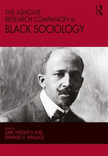 The Ashgate Research Companion to Black Sociology (Ashgate Research Companions) Media & Communication