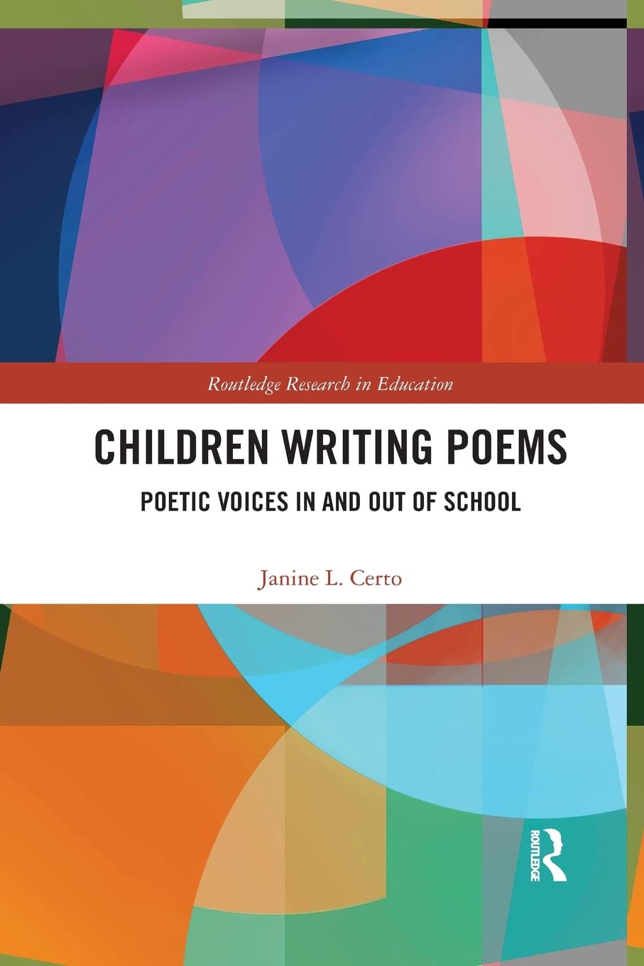 Children Writing Poems: Poetic Voices in and out of School (Routledge Research in Education) Education & Training