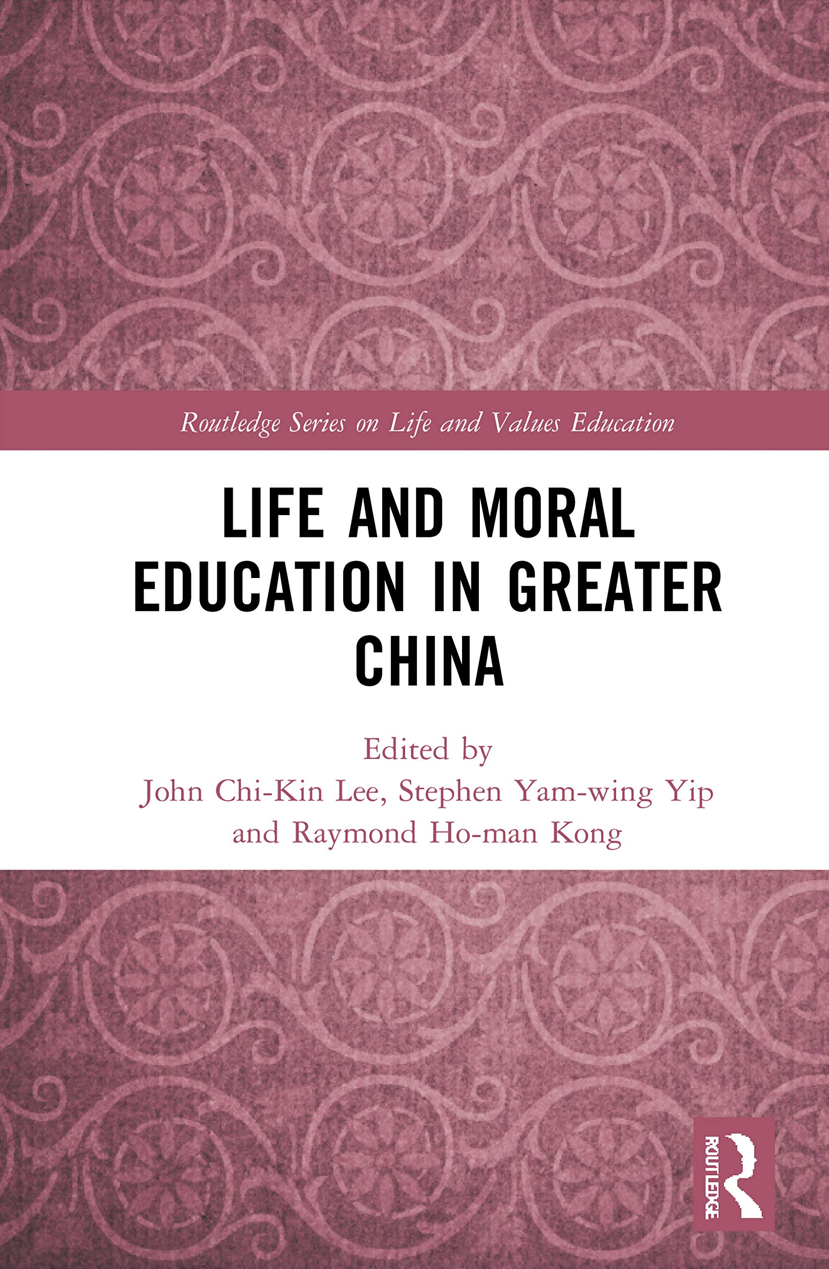 Life and Moral Education in Greater China (Routledge Series on Life and Values Education) Education & Training