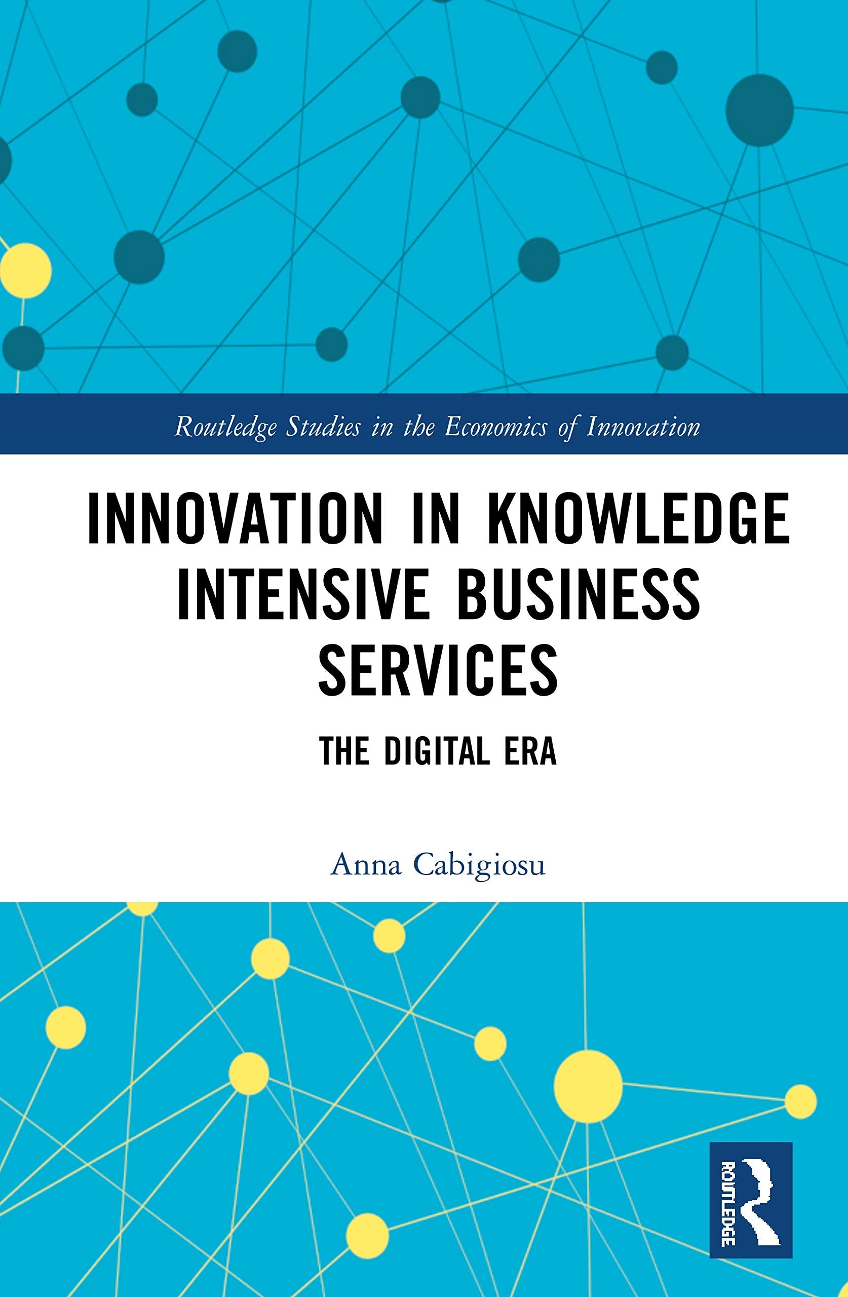 Innovation in Knowledge Intensive Business Services: The Digital Era (Routledge Studies in the Economics of Innovation) Business, Finance & Career