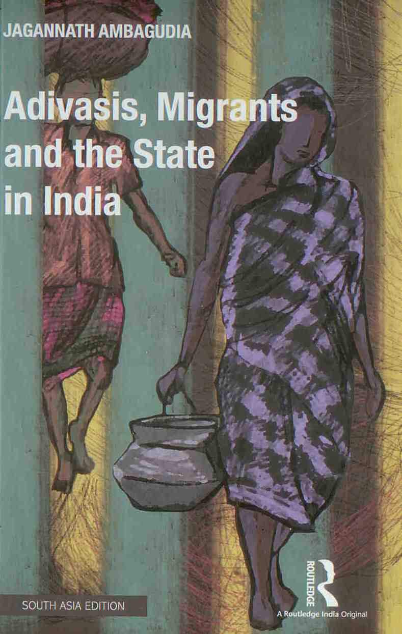 Adivasis, Migrants and the State in India Books