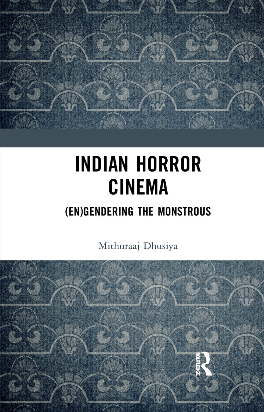 Indian Horror Cinema: En-gendering the Monstrous Social Sciences