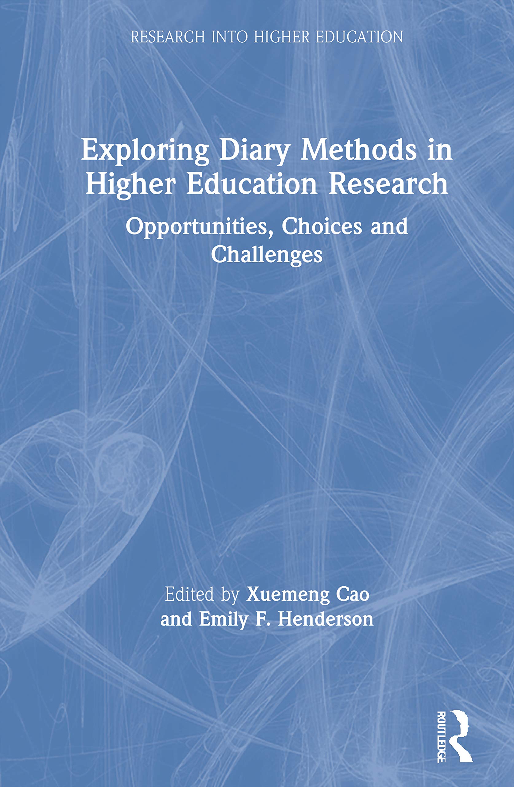 Exploring Diary Method in Higher Education Research: Opportunities, Choices and Challenges (Research into Higher Education) Study Guides