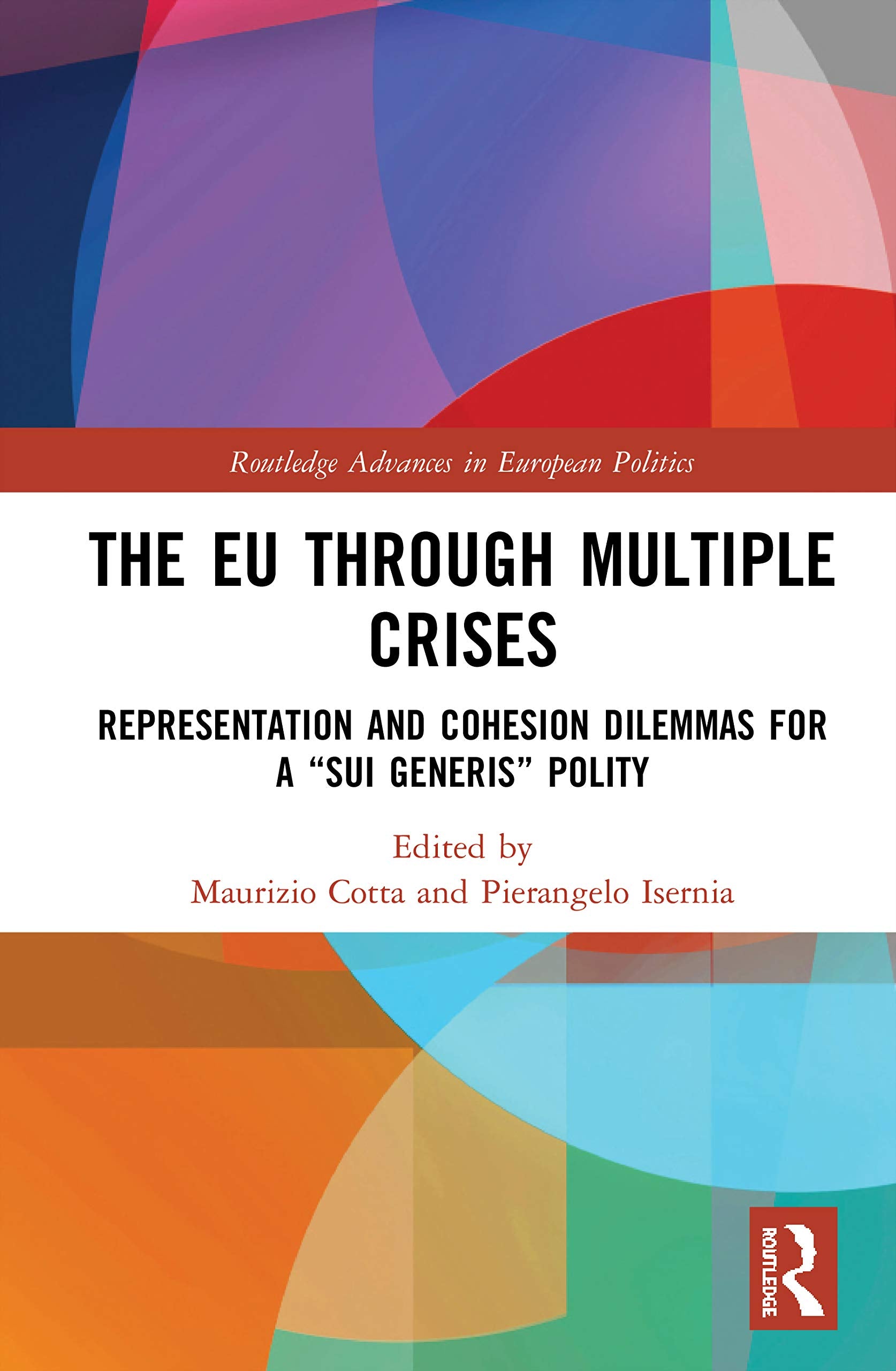 The Eu Through Multiple Crises: Representation and Cohesion Dilemmas for a Sui Generis Polity book
