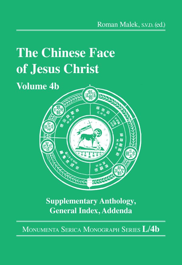 The Chinese Face of Jesus Christ: Volume 4b Supplementary Anthology General Index Addenda (Monumenta Serica Monograph, L) Poetry