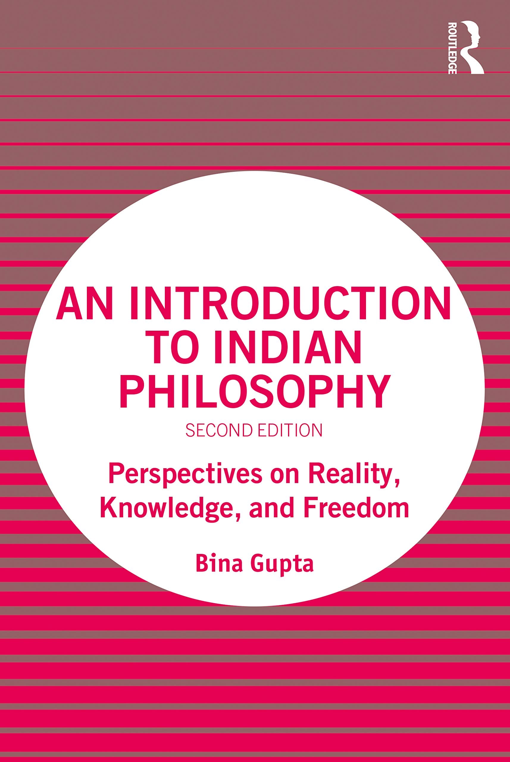 An Introduction to Indian Philosophy: Perspectives on Reality, Knowledge, and Freedom Philosophy