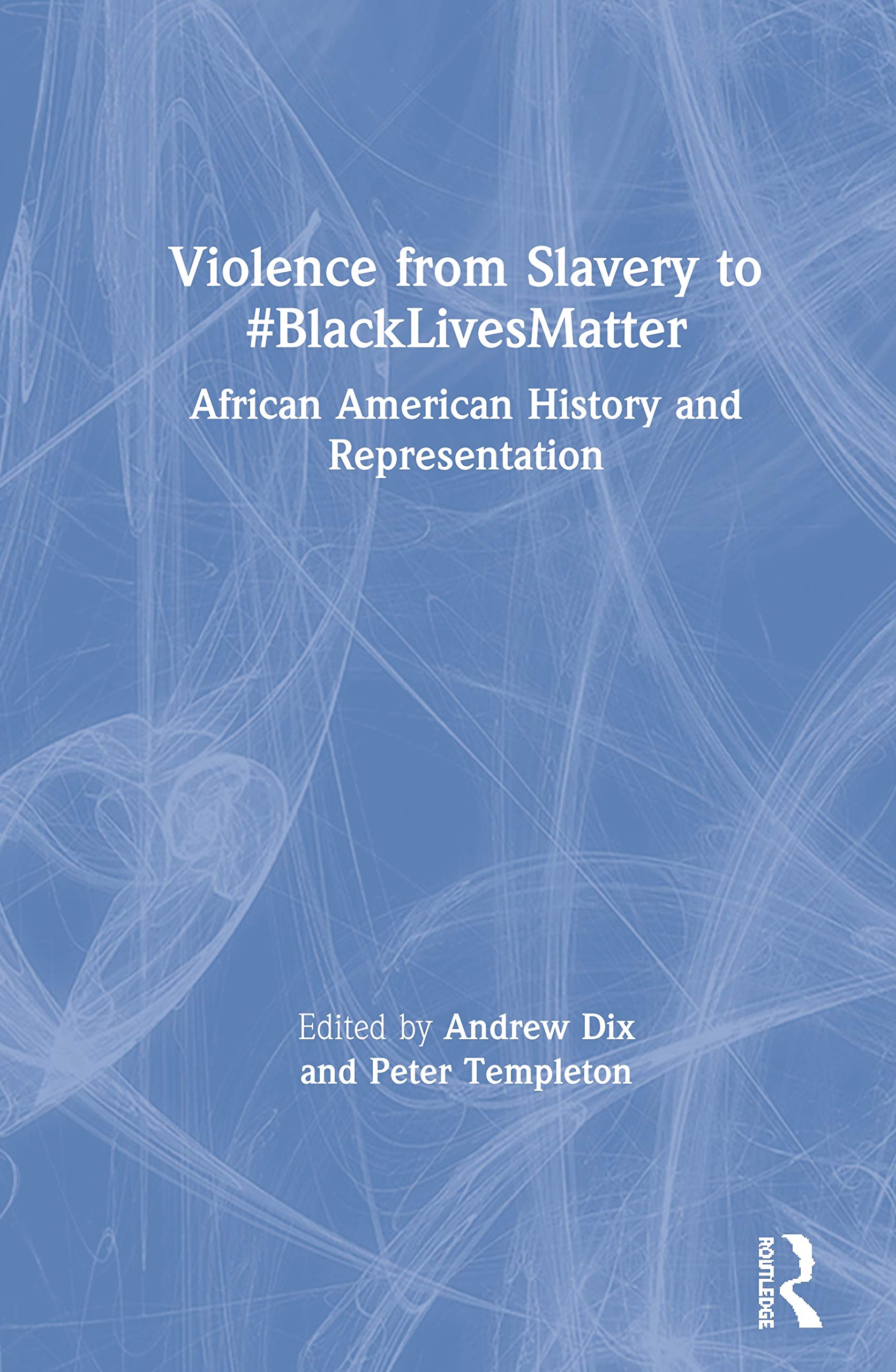 Violence from Slavery to #BlackLivesMatter Contemporary literature
