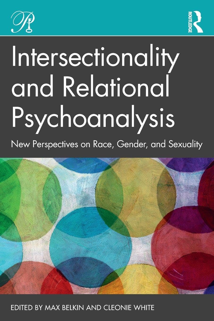 Intersectionality and Relational Psychoanalysis: New Perspectives on Race, Gender, and Sexuality (Psychoanalysis in a New Key Book) Medicine