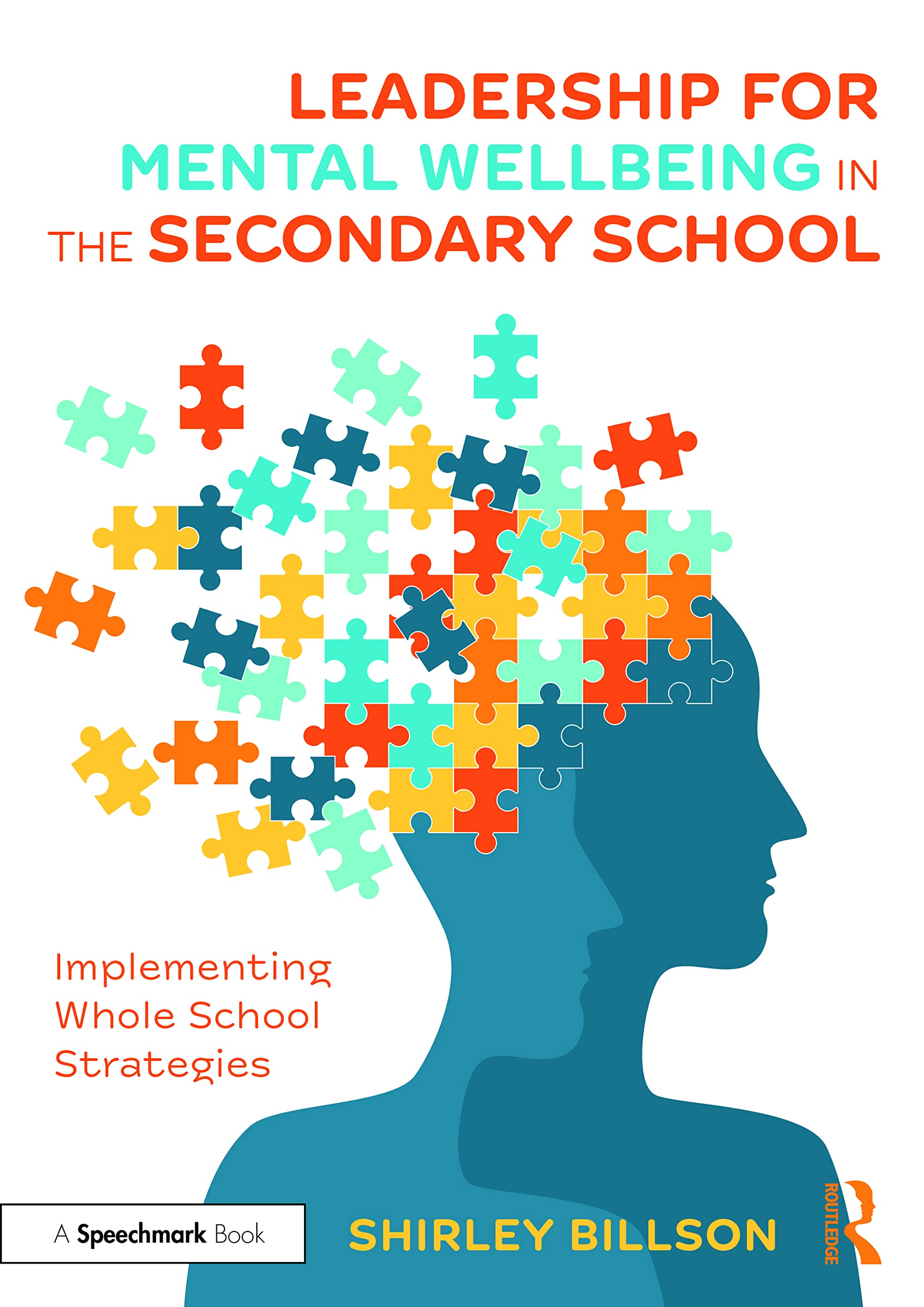Leadership for Mental Wellbeing in the Secondary School: Implementing Whole School Strategies Business, Finance & Career