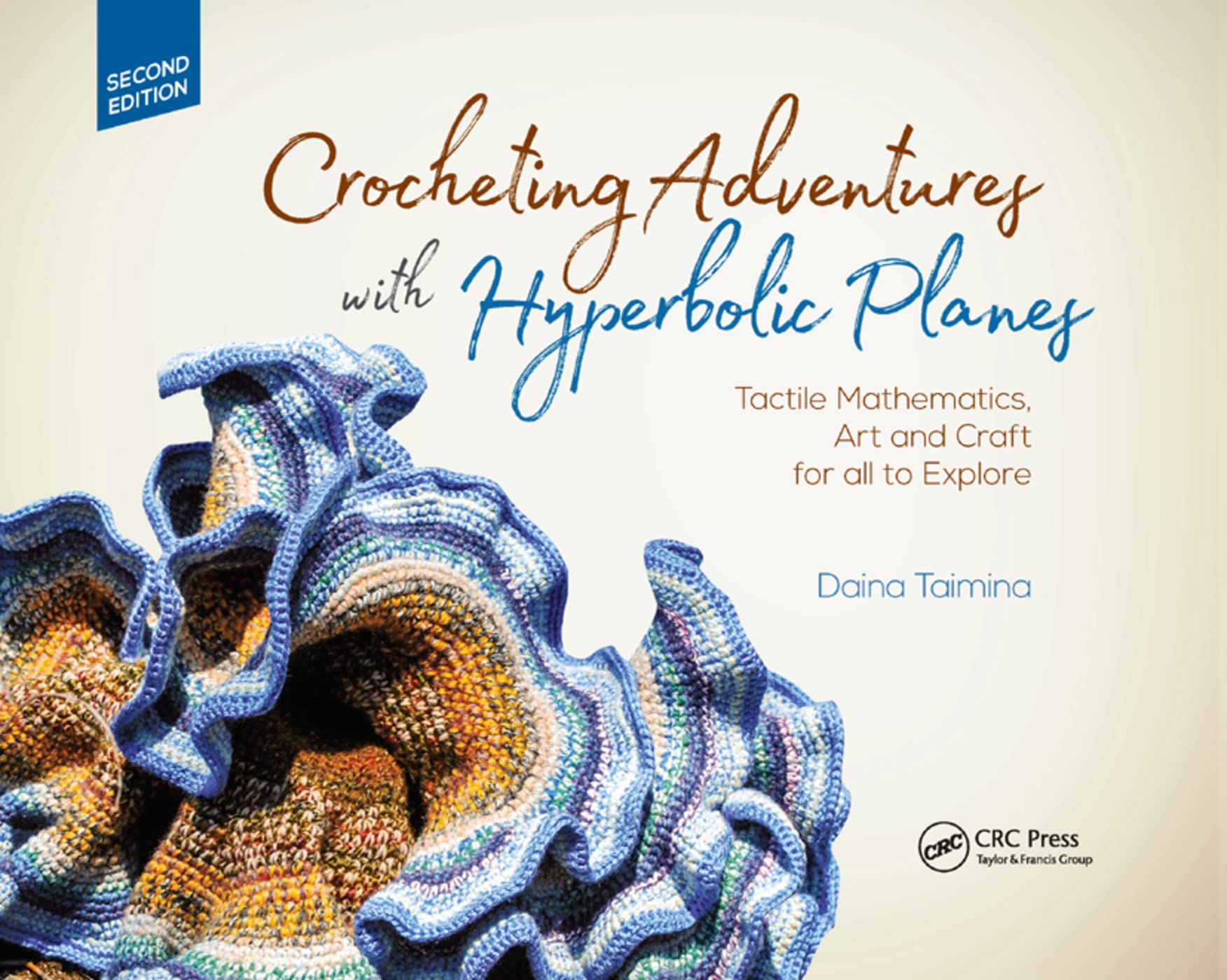 Crocheting Adventures with Hyperbolic Planes: Tactile Mathematics, Art and Craft for all to Explore, Second Edition (AK Peters/CRC Recreational Mathematics) Mathematics