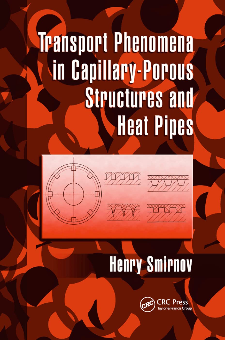 Transport Phenomena in Capillary-Porous Structures and Heat Pipes Business & Technology