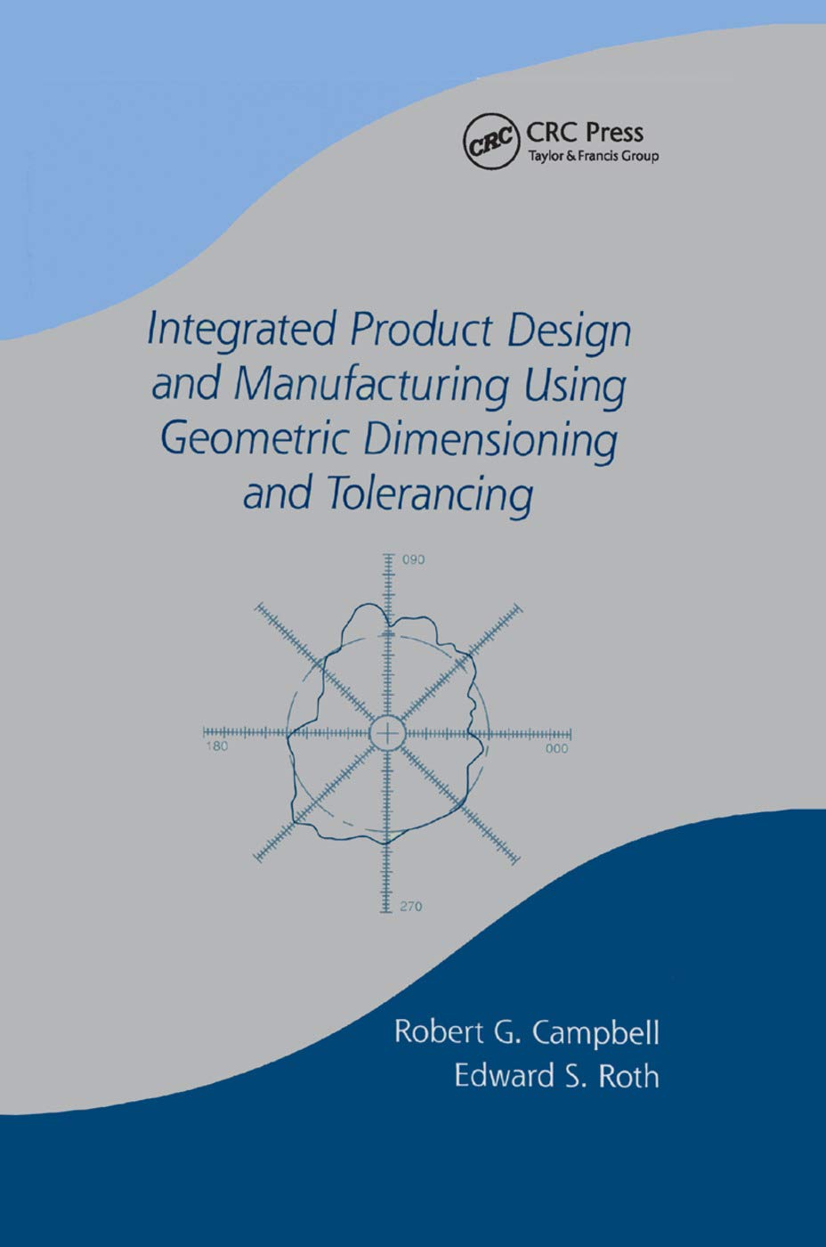 Integrated Product Design and Manufacturing Using Geometric Dimensioning and Tolerancing Medicine