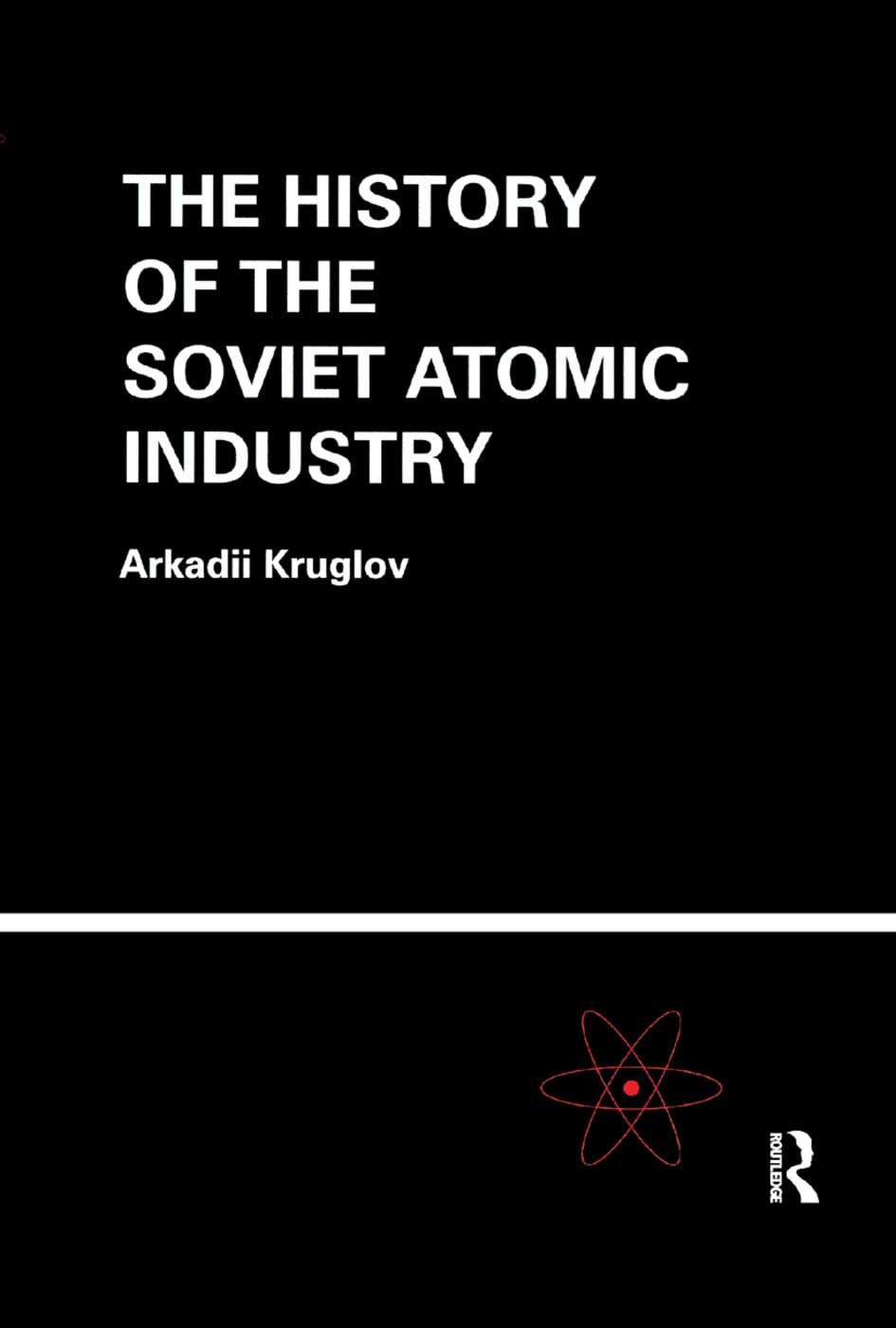 The History of the Soviet Atomic Industry Business, Finance & Career